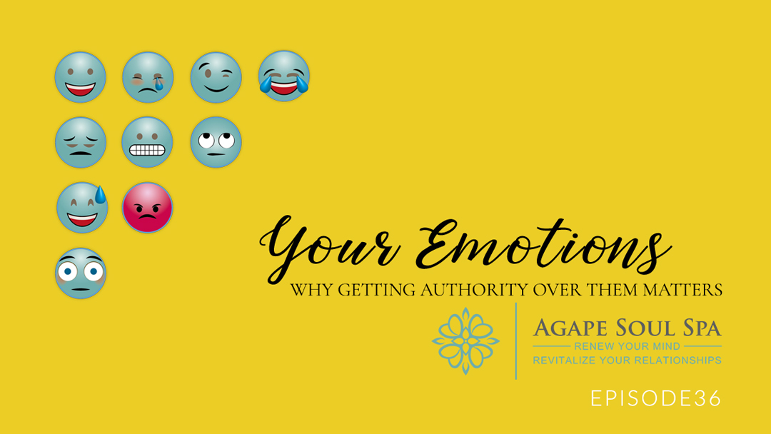 Ep 36 Why Getting Authority Over Your Emotions Matters